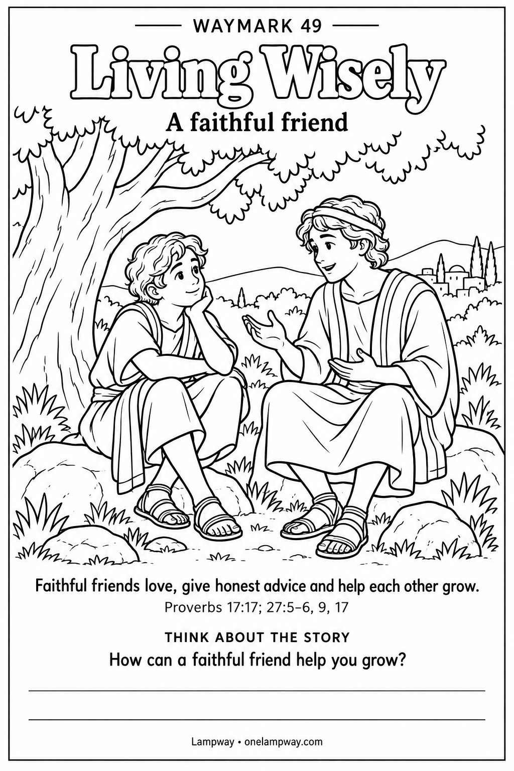 Faithful friends love, give honest advice and help each other grow. Proverbs 17:17; 27:5-6, 9, 17. How can a faithful friend help you grow?